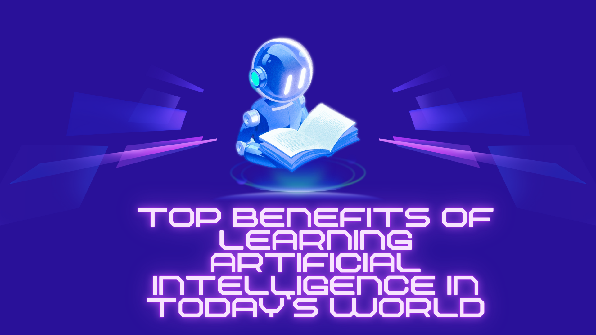 Top Benefits of Learning Artificial Intelligence in Today’s World