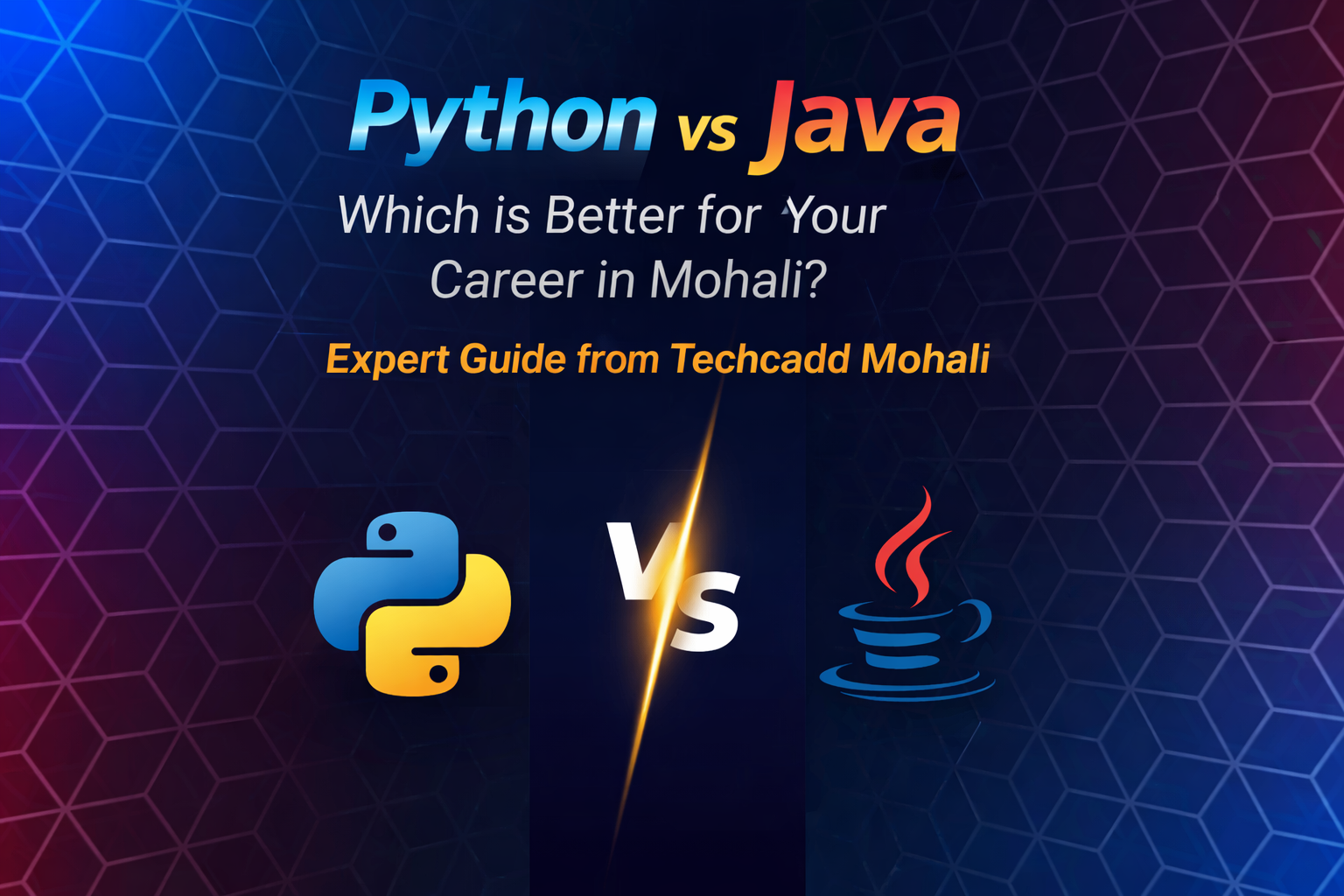 Python vs Java: Which is Better for Your Career in Mohali? Expert Guide from Techcadd Mohali