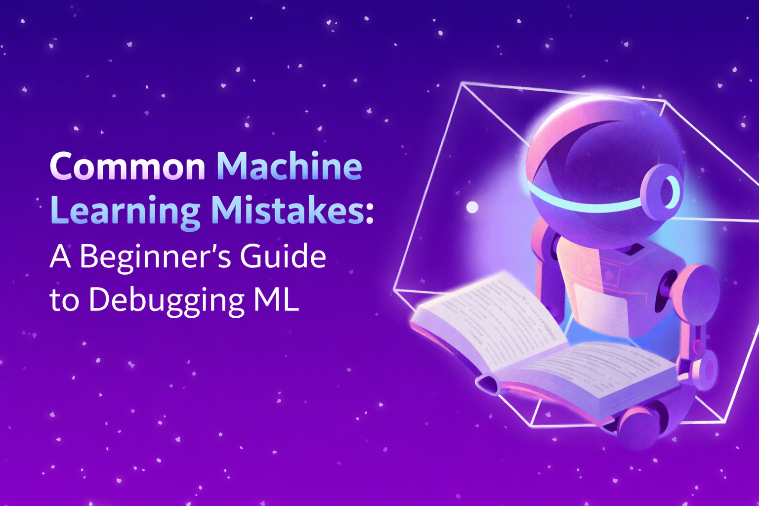 common machine learning mistakes, beginner ml errors, debugging ml projects