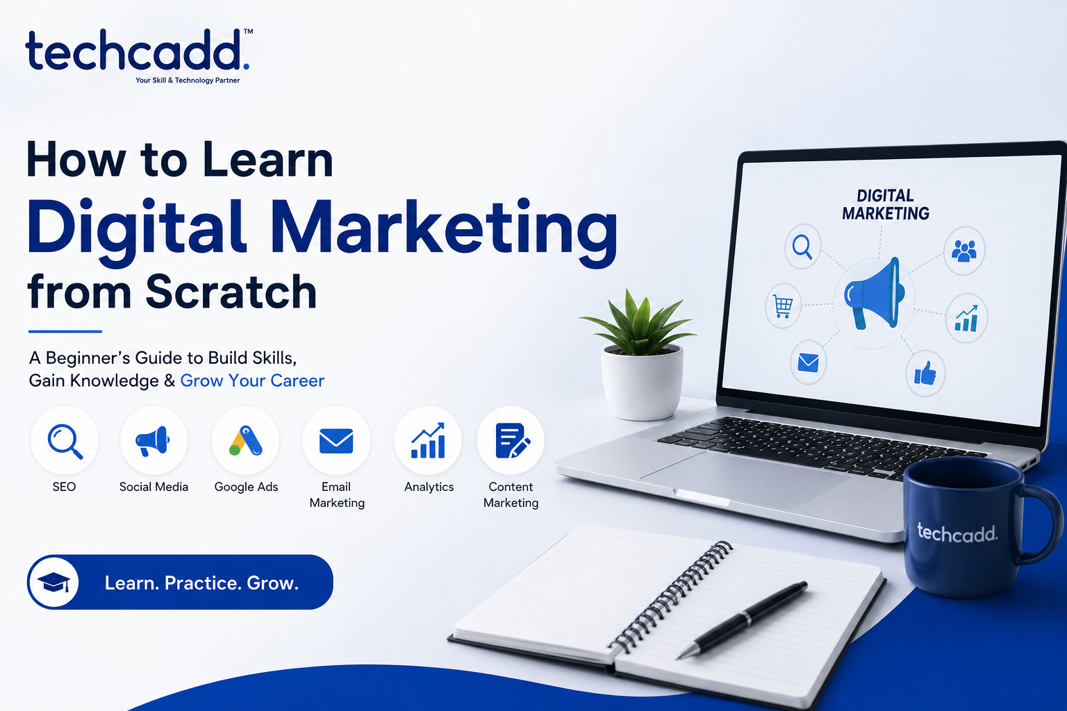 How to Learn Digital Marketing from Scratch: A Complete Beginner's Guide for 2026 - Techcadd Blog